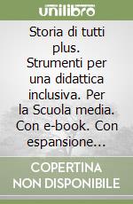 Storia di tutti plus. Strumenti per una didattica inclusiva. Per la Scuola media. Con e-book. Con espansione online (La). Vol. 2 libro