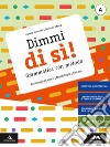 Dimmi di sì! Grammatica con metodo. Con Quaderno operativo. Per la Scuola media. Con e-book. Con espansione online. Vol. A-B: Lessico, fonologia, morfologia, sintassi-Comunicazione, storia della lingua, tipi di testo libro di Novembri Valeria Marra Melania