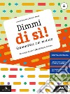 Dimmi di sì! Grammatica con metodo. Con Quaderno operativo. Per la Scuola media. Con e-book. Con espansione online. Vol. A: Lessico, fonologia, morfologia, sintassi libro