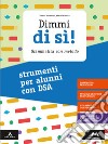 Dimmi di sì! Strumenti per alunni con DSA. Per la Scuola media. Con e-book. Con espansione online libro