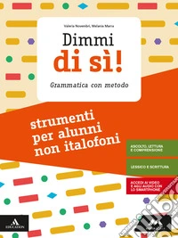 Dimmi di sì! Strumenti per studenti non italofoni. Per la Scuola media. Con e-book. Con espansione online libro