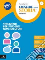 Crescere con la storia. Strumenti per studenti non italofoni. Per la Scuola media. Con e-book. Con espansione online. Vol. 1 libro