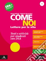 Come noi. Testi e attività per studenti con DSA. Per la Scuola media. Con e-book. Con espansione online. Vol. 1 libro