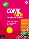 Come noi. Testi e attività per studenti con DSA. Per la Scuola media. Con e-book. Con espansione online. Vol. 1 libro