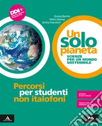 Solo pianeta. Scienze per un mondo sostenibile. Percorsi per studenti non italofoni. Per la Scuola media. Con e-book. Con espansione online (Un) libro