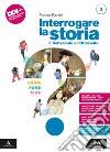 INTERROGARE LA STORIA. CARTE, FONTI, TESTI. libro