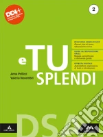 E tu splendi. Dsa. Per la Scuola media. Con e-book. Con espansione online. Vol. 2 libro