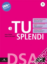 E tu splendi. Dsa. Per la Scuola media. Con e-book. Con espansione online. Vol. 3 libro