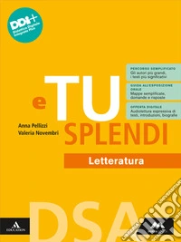 E tu splendi. Dsa. Letteratura. Per la Scuola media. Con e-book. Con espansione online libro