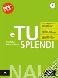 E tu splendi. NAI. Per la Scuola media. Con e-book. Con espansione online. Vol. 2 libro