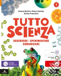 TuttosScienza. Osservare, sperimentare, comunicare. Per la Scuola media. Con e-book. Con espansione online. Vol. 1 libro
