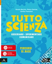 TuttosScienza. Osservare, sperimentare, comunicare. Percorsi di base. Per la Scuola media. Con e-book. Con espansione online