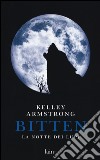 Bitten. La notte dei lupi libro di Armstrong Kelley