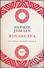 Rinascita. Le stelle di Noss Head. Vol. 3 libro