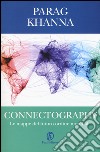 Connectography. Le mappe del futuro ordine mondiale libro