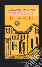 Gli occhi di Borges. La settima indagine del commissario Ponzetti libro