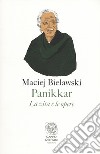 Panikkar. La vita e le opere libro di Bielawski Maciej