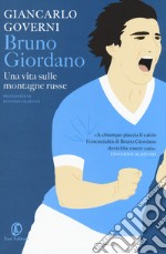 Bruno Giordano. Una vita sulle montagne russe libro