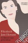 Elizabeth Jane Howard. Un'innocenza pericolosa libro