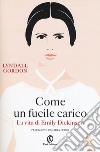 Come un fucile carico. La vita di Emily Dickinson libro