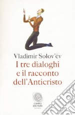 I tre dialoghi e il racconto dell'anticristo libro