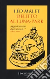 Delitto al luna park libro di Malet Léo