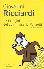 Le indagini del commissario Ponzetti: Gli occhi di Borges-L'undicesima ora. Vol. 3 libro