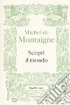 Scopri il mondo libro