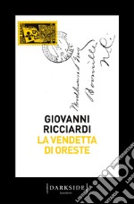 La vendetta di Oreste. La nuova indagine del commissario Ponzetti libro