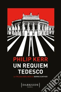 Un requiem tedesco. La trilogia berlinese di Bernie Gunther. Vol. 3