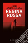 Regina rossa libro di Gómez-Jurado Juan