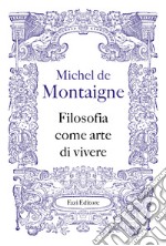 Filosofia come arte di vivere libro