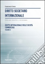 Diritto societario internazionale. Vol. 8: Diritto internazionale delle società commerciali