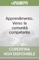 Apprendimento. Verso la comunità competente libro