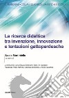 La ricerca didattica tra invenzione, innovazione e tentazioni gattopardesche libro