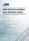 Prima conferenza nazionale della previdenza notarile. Atti della Conferenza (Roma, 27 giugno 2016) libro