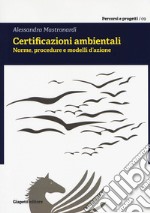 Certificazioni ambientali. Norme, procedure e modelli d'azione libro