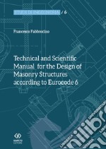 Technical and scientific manual for the design of masonry structures according to Eurocode 6 libro