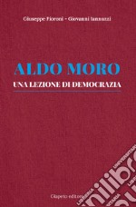 Aldo Moro. Una lezione di democrazia