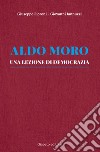 Aldo Moro. Una lezione di democrazia libro