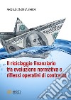 Il riciclaggio finanziario tra evoluzione normativa e riflessi operativi di contrasto libro