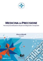 Medicina di precisione. Verso la personalizzazione dei percorsi diagnostici e terapeutici libro