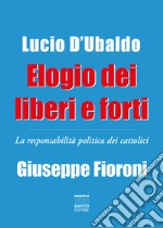 Elogio dei liberi e forti. La responsabilità politica dei cattolici