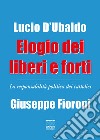 Elogio dei liberi e forti. La responsabilità politica dei cattolici libro