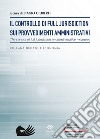 Il controllo di full jurisdiction sui provvedimenti amministrativi. the control of full jurisdiction on administrative measures libro