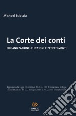 La Corte dei conti. Organizzazione, funzioni e procedimenti libro