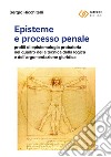 Episteme e processo penale. Profili di epistemologia probatoria nel quadro della tecnica della logica e dell'argomentazione giuridica libro di Ricchitelli Sergio