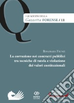 La corruzione nei contratti pubblici tra tecniche di tutela e violazione dei valori costituzionali