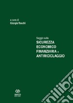 Saggio sulla sicurezza economico finanziaria e antiriciclaggio libro