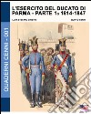 L'esercito del Ducato di Parma. Vol. 1: 1814-1847 libro